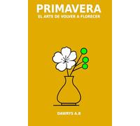 Primavera: El arte de volver a florecer (Las Estaciones del alma)