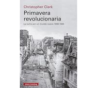 Primavera revolucionaria/ Revolutionary Spring: La lucha por un mundo nuevo 1848-1849/ Fighting for a New World, 1848-1849 (Historia)