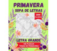 Primavera, Sopa de Letras con Letra Grande: Encuentra 2000 palabras en 100 Sopas Temáticas sobre la Primavera para Personas Mayores, Adultos y Adolescentes