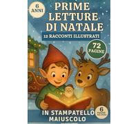 Prime Letture di Natale: 12 Racconti Magici in Stampatello Maiuscolo per Bambini di 6 Anni che Iniziano a Leggere da Soli