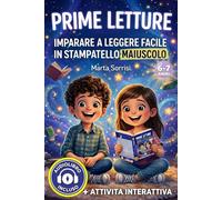 PRIME LETTURE IMPARARE A LEGGERE FACILE IN STAMPATELLO MAIUSCOLO: Storie brevi a difficoltà graduale con caratteri grandi, QR code audio e piccoli insegnamenti educativi per bambini di 6 anni