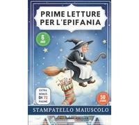 Prime Letture Per L'Epifania: 50 Storie Magiche della Befana, Perfetto per Imparare a Leggere, per l'Epifania, in Stampatello Maiuscolo, 6/7 Anni