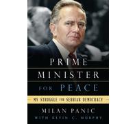 Prime Minister for Peace : My Struggle for Serbian Democracy