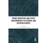 Prime Ministers and Party Governments in Central and Eastern Europe