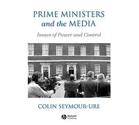 Prime Ministers and the Media: Issues of Power and Control
