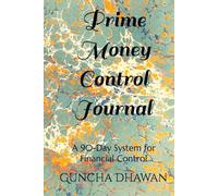 Prime Money Control Journal: A 90-Day System for Financial Control