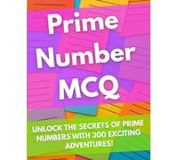 Prime Numbers Adventure: 300 Fun & Engaging Questions for Kids: Master Prime Number Skills with Story-Based Math Challenges, Hints, and Real-World ... Classroom, and Standardized Test Prep