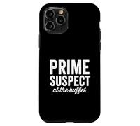 Prime Suspect At the Buffet Foodie Love Food Funny Saying Case for iPhone 11 Pro