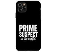 Prime Suspect At the Buffet Foodie Love Food Funny Saying Case for iPhone 11 Pro Max