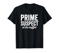 Prime Suspect at The Buffet Foodie Love Food Funny Saying T-Shirt