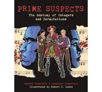 Prime Suspects : The Anatomy of Integers and Permutations