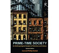 Prime-Time Society: An Anthropological Analysis of Television and Culture, Updated Edition
