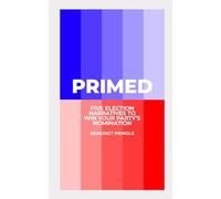 Primed: Five election narratives to win your party's nomination