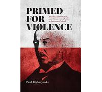 Primed for Violence: Murder, Antisemitism, and Democratic Politics in Interwar Poland