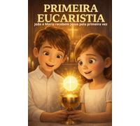 PRIMEIRA EUCARISTIA: João e Maria recebem Jesus pela primeira vez (CAMINHOS DE LUZ)