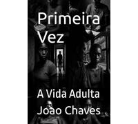 Primeira Vez: A Vida Adulta (Primeira Vez - Menina Pobre)