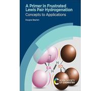Primer in Frustrated Lewis Pair Hydrogenation: Concepts to Applications