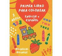 Primer Libro Para Colorear en Ingles y Español: Bilingual- Bilingüe | De 2 a 4 años: 44 cosas cotidianas y animales para colorear y aprender | Para niños pequeños y niños de 2, 3 y 4 años