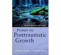 Primer on Posttraumatic Growth: An Introduction and Guide