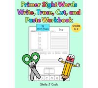 Primer Sight Words Write, Trace, Cut, and Paste Workbook: Engaging Sight Word Practice for Preschool, Kindergarten & First Grade Learn to Read, ... ... Writing, and Literacy Practice for Pr)