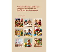 Primera Infancia: Enfoques Montessori y Reggio Emilia para una Educación Transformadora