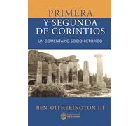 PRIMERA Y SEGUNDA DE CORINTIOS: UN COMENTARIO SOCIO-RETÓRICO