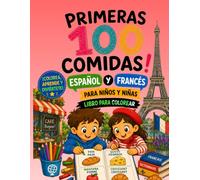 PRIMERAS 100 COMIDAS ESPAÑOL•FRANCÉS: PARA NIŃOS Y NIŃAS LIBRO PARA COLOREAR