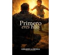 PRIMERO ERES HIJO: El diseño de la paternidad apostolica: 4 ("El Diseño del Hijo")