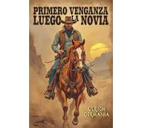 Primero venganza, luego la novia: Clásico cuento del Oeste con amor a primera vista