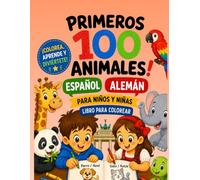PRIMEROS 100 ANIMALES ESPAÑOL•ALEMAN ( CON PRONUNCIACION): PARA NIÑOS Y NIÑAS LIBRO PARA COLOREAR
