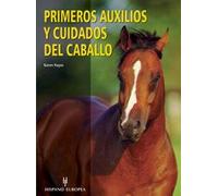 Primeros auxilios y cuidados del caballo/ Hands on Horse Care: The Complete Book of Equine First-Aid