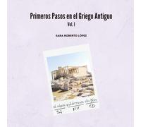 Primeros Pasos en el Griego Antiguo: Vol. I