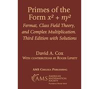 Primes of the Form $x^2 + ny^2$: Fermat, Class Field Theory, and Complex Multiplication. Third Edition with Solutions (Chelsea Publications)