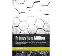 Primes to a Million: The most boring book ever! All the prime numbers up to almost a million. (Works by John Hazlett)