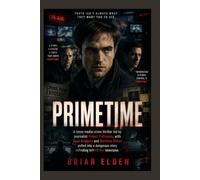 PRIMETIME: A tense media-crime thriller led by journalist Robert Pattinson, with Sean Bridgers and Matthew Maher pulled into a dangerous story unfolding behind live television.