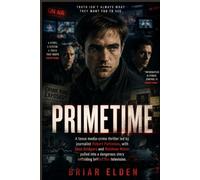 PRIMETIME: A tense media-crime thriller led by journalist Robert Pattinson, with Sean Bridgers and Matthew Maher pulled into a dangerous story unfolding behind live television.