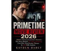 Primetime Movie Review 2026: Robert Pattinson as Chris Hansen: The Story Behind To Catch a Predator, Cast, Plot, True Events, Themes & A24 Film Analysis