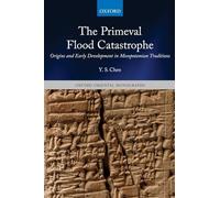 PRIMEVAL FLOOD CATASTROPHE OOM:NCS P: Origins and Early Development in Mesopotamian Traditions (Oxford Oriental Monographs)