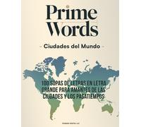 PRIMEWORDS - Ciudades del Mundo: 100 sopas de letras en letra grande para amantes de las ciudades y los pasatiempos