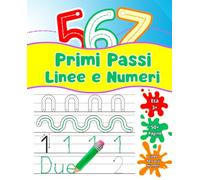 Primi Passi Colori, Linee, Percorsi e Numeri: Libro di attività per bambini età 3+. Colorare e tracciare, da semplici percorsi a imparare a scrivere e riconoscere i NUMERI