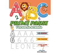 Primi Passi verso la Scuola: ABC e Numeri - Attività Educative per Bambini 3+: Traccia, Colora, Conta e Impara a Scrivere Lettere e Numeri (Crescere con Gioia)