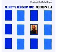 Primitive Arkestra - Dolphys Hat-Directions In Musi