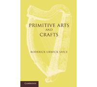 Primitive Arts and Crafts : An Introduction to the Study of Material Culture