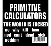 Primitive Calculators - The World Is F****d [VINYL]