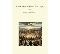 Primitive Christian Worship (Classic Books)