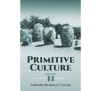 Primitive Culture Volume 2: Researches into the Development of Mythology, Philosophy, Religion, Language, Art and Custom (Dover Books on Anthropology and Folklore)