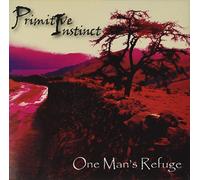 Primitive Instinct - One Man's Refuge
