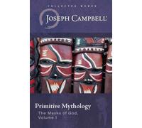 Primitive Mythology : (The Masks of God, Volume 1)