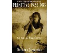 Primitive Passions - Men, Women, & the Quest for Ecstasy: Men, Women, and the Quest for Ecstasy