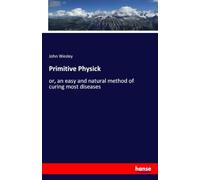 Primitive Physick: or, an easy and natural method of curing most diseases